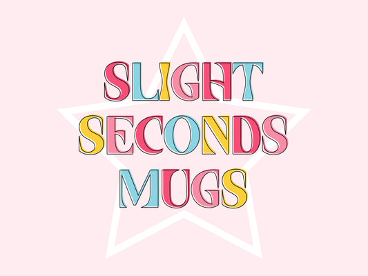Slight Seconds Mugs